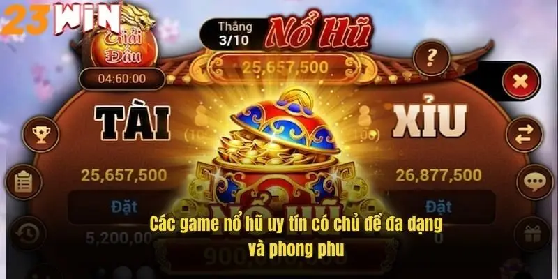 cac-game-no-hu-uy-tin-co-chu-de-da-dang-va-phong-phu