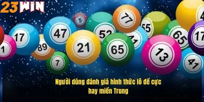 nguoi-dung-danh-gia-hinh-thuc-lo-de-cuc-hay-mien-trung